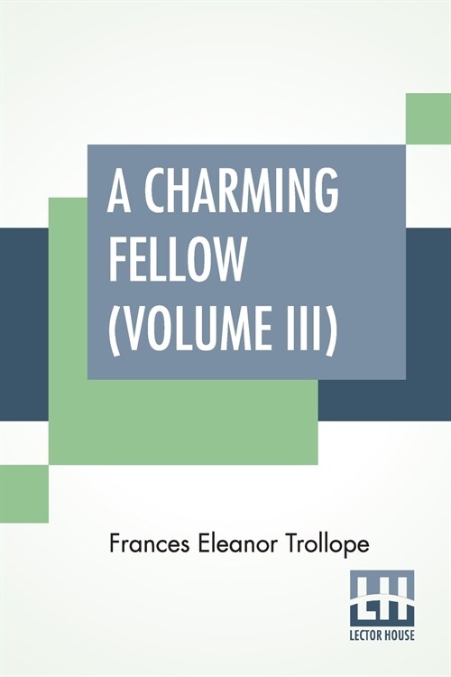 A Charming Fellow (Volume III): In Three Volumes, Vol. III. (Paperback)