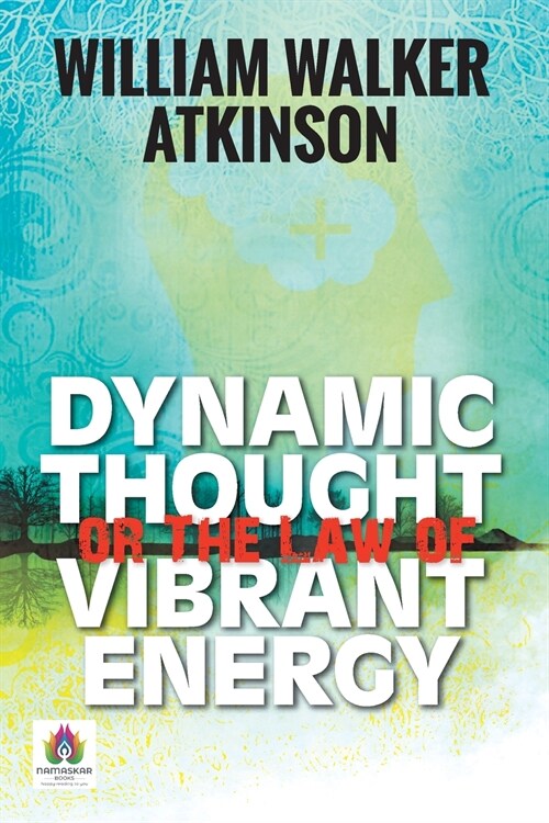 Dynamic Thought or The Law of Vibrant Energy (Paperback)