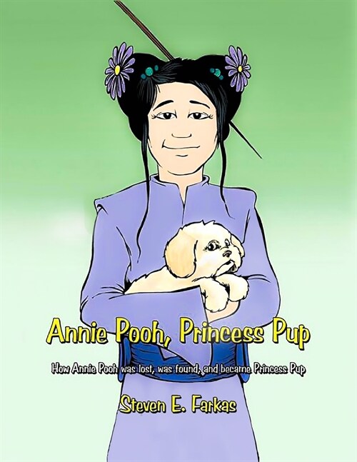 Annie Pooh, Princess Pup: How Annie Pooh was lost, was found, and became Princess Pup (Paperback, Revised)