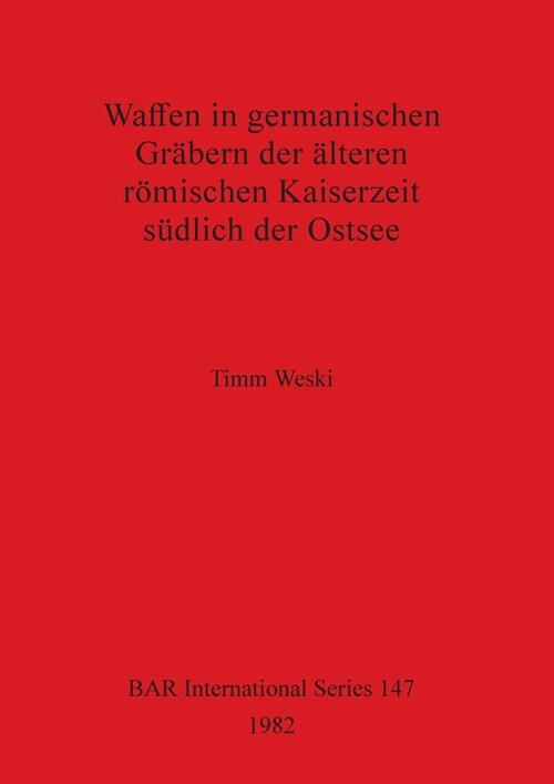 Waffen in germanischen Gr?ern der ?teren r?ischen Kaiserzeit s?lich der Ostsee (Paperback)