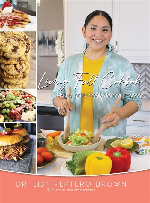 Living Full Cookbook: Making Family Meals Abundantly Good (Hardcover)