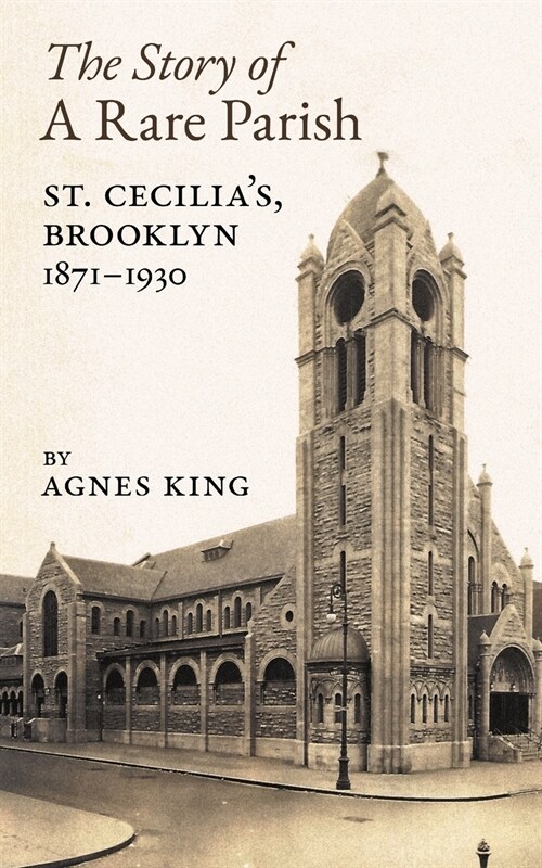 The Story of a Rare Parish: St. Cecilias, Brooklyn, 1871-1930 (Paperback)