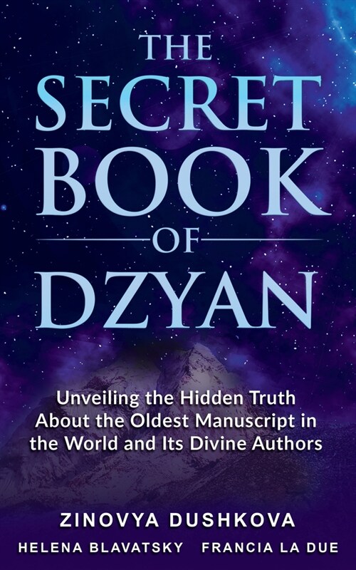 The Secret Book of Dzyan: Unveiling the Hidden Truth About the Oldest Manuscript in the World and Its Divine Authors (Hardcover)