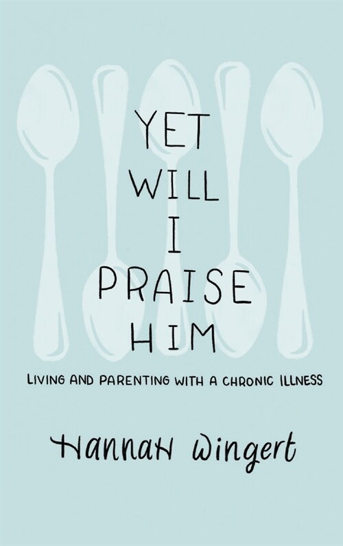 Yet Will I Praise Him (Hardcover)