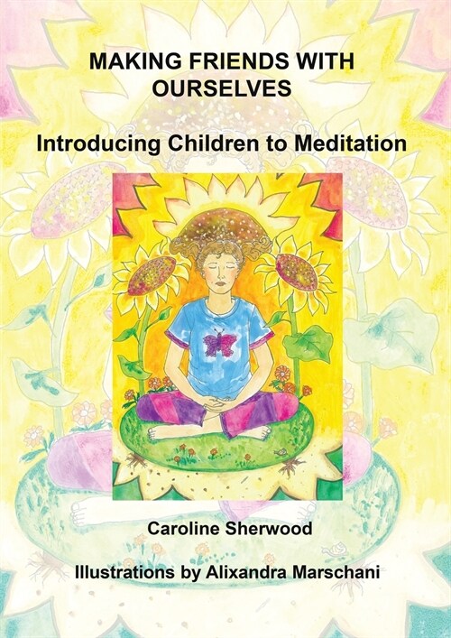 Making Friends with Ourselves : Introducing Children to Meditation  A Colouring Workbook (Paperback)