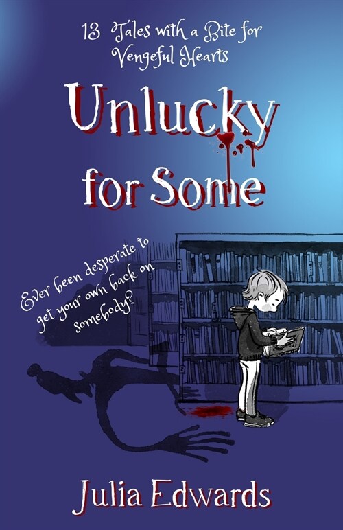 Unlucky for Some : 13 Tales with a Bite for Vengeful Hearts (Paperback)