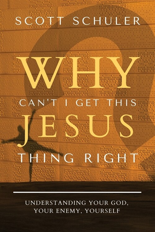 Why Cant I Get This Jesus Thing Right? (Paperback)