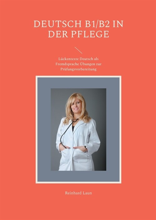 Deutsch B1/B2 in der Pflege: L?kentexte Deutsch als Fremdsprache ?ungen zur Pr?ungsvorbereitung (Paperback)