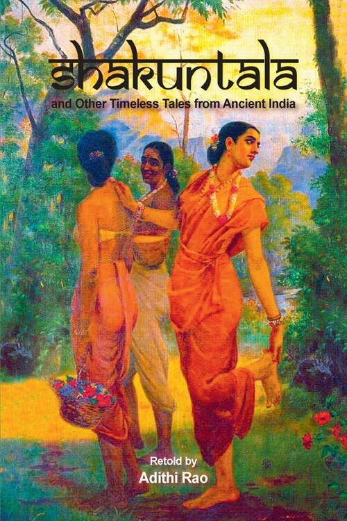 SHAKUNTALA AND OTHER TIMELESS TALES FROM ANCIENT INDIA (Paperback)