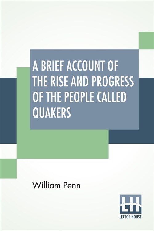 A Brief Account Of The Rise And Progress Of The People Called Quakers: In Which Their Fundamental Principle, Doctrines, Worship, Ministry, And Discipl (Paperback)