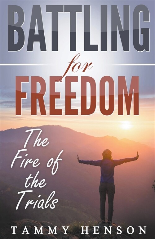 Battling for Freedom: The Fire of the Trials (Paperback)