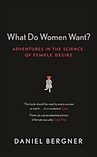 What Do Women Want? : Adventures in the Science of Female Desire (Paperback, Main)