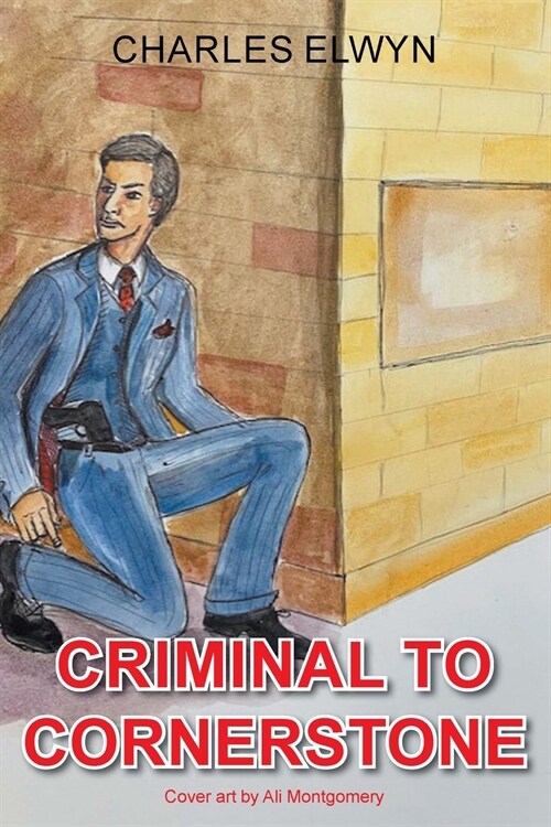 Criminal to Cornerstone (Paperback)