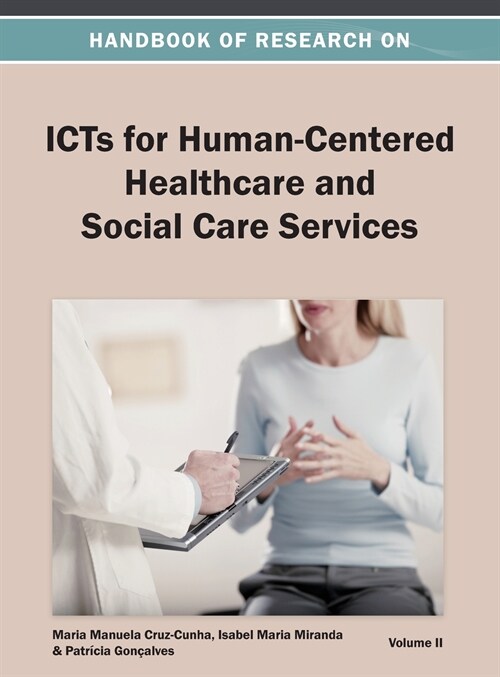 Handbook of Research on ICTs for Human-Centered Healthcare and Social Care Services Vol 2 (Hardcover)