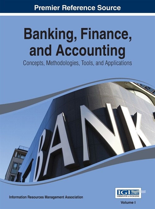 Banking, Finance, and Accounting: Concepts, Methodologies, Tools, and Applications Vol 1 (Hardcover)