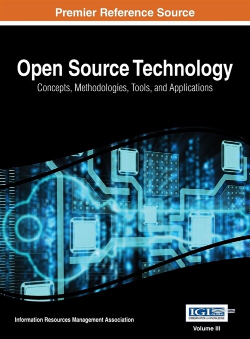 Open Source Technology: Concepts, Methodologies, Tools, and Applications, Vol 3 (Hardcover)