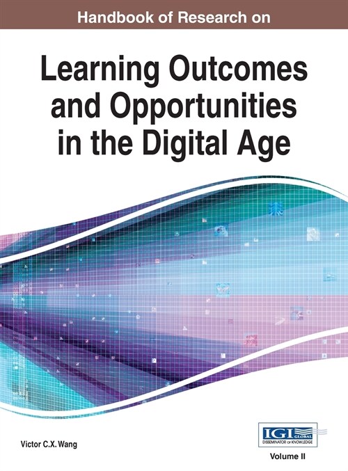 Handbook of Research on Learning Outcomes and Opportunities in the Digital Age, VOL 2 (Hardcover)