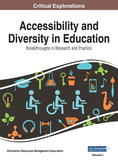 Accessibility and Diversity in Education: Breakthroughs in Research and Practice, VOL 1 (Hardcover)