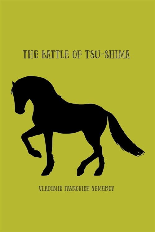 The Battle of Tsu-shima: between the Japanese and Russian fleets, fought on 27th May 1905 (Paperback)