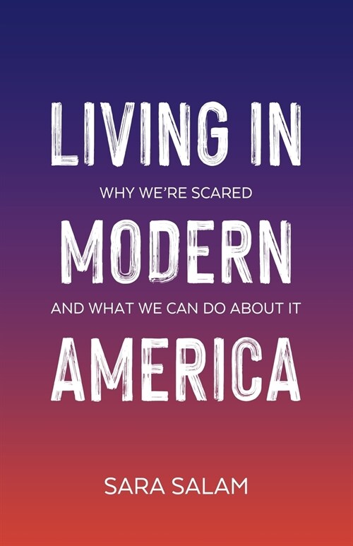 Living in Modern America: Why Were Scared and What We Can Do About It (Paperback)