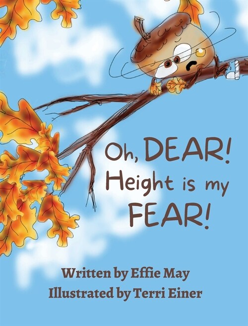 Oh, Dear! Height is my Fear!: A Lesson on Branching Out (Hardcover)
