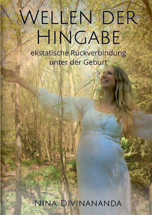 Wellen der Hingabe: Ekstatische R?kverbindung unter der Geburt (Paperback)