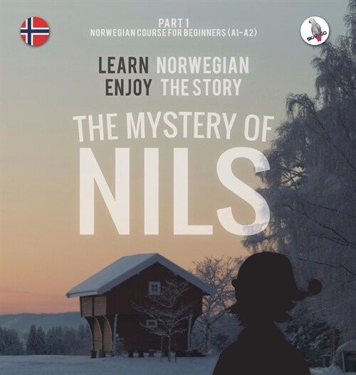 The Mystery of Nils. Part 1 - Norwegian Course for Beginners. Learn Norwegian - Enjoy the Story. (Hardcover)