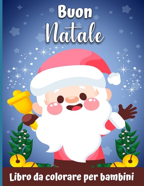 Un libro da colorare di Natale molto allegro per bambini: Un Natale Colorante con divertimento Pagine facili e rilassanti Regali per ragazzi ragazze b (Paperback)