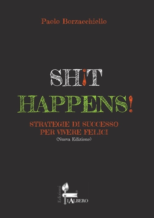 Shit Happens!: Strategie di Successo per Vivere Felici (Paperback, 2, Nuova Edizione)