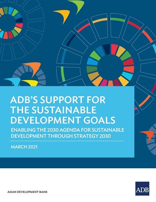 Adbs Support for the Sustainable Development Goals: Enabling the 2030 Agenda for Sustainable Development Through Strategy 2030 (Paperback)