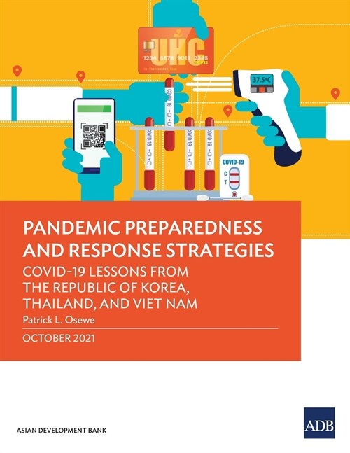 Pandemic Preparedness and Response Strategies: COVID-19 Lessons from the Republic of Korea, Thailand, and Viet Nam (Paperback)