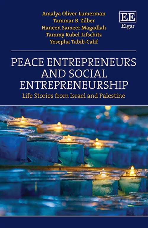 Peace Entrepreneurs and Social Entrepreneurship : Life Stories from Israelis and Palestinians (Hardcover)