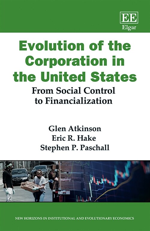 Evolution of the Corporation in the United States : From Social Control to Financialization (Hardcover)