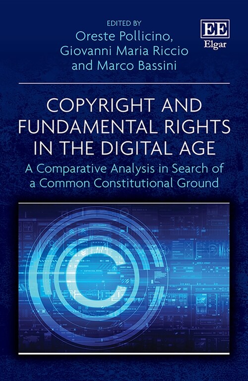 Copyright and Fundamental Rights in the Digital Age : A Comparative Analysis in Search of a Common Constitutional Ground (Hardcover)