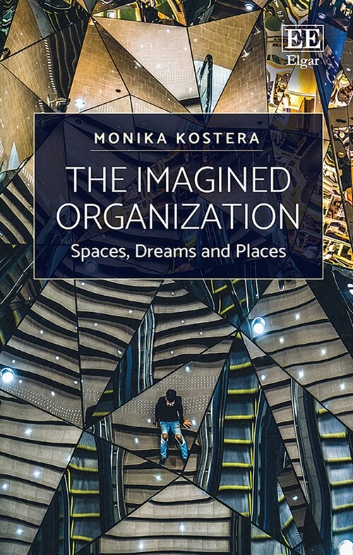 The Imagined Organization : Spaces, Dreams and Places (Hardcover)