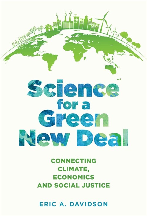 Science for a Green New Deal: Connecting Climate, Economics, and Social Justice (Hardcover)