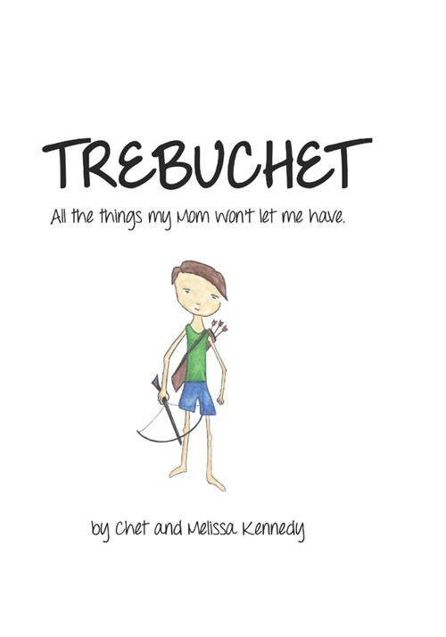 Trebuchet: All the things my mom wont let me have. (Paperback)