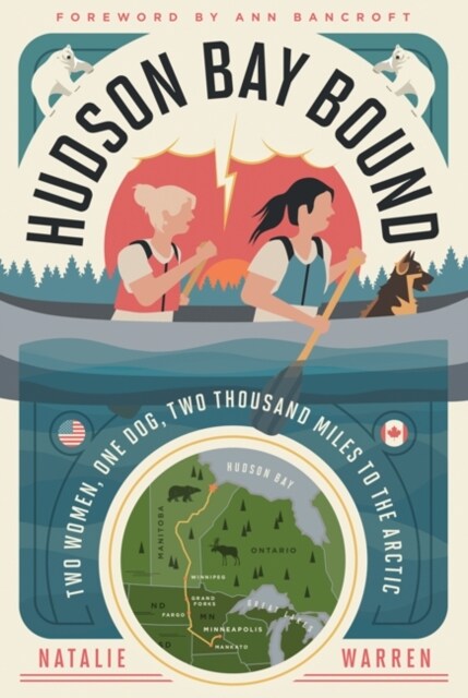 Hudson Bay Bound: Two Women, One Dog, Two Thousand Miles to the Arctic (Paperback)