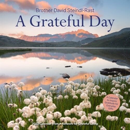 A Grateful Day Wall Calendar 2023: A Celebration of Brother Davids Timeless Meditation on Gratitude (Wall)