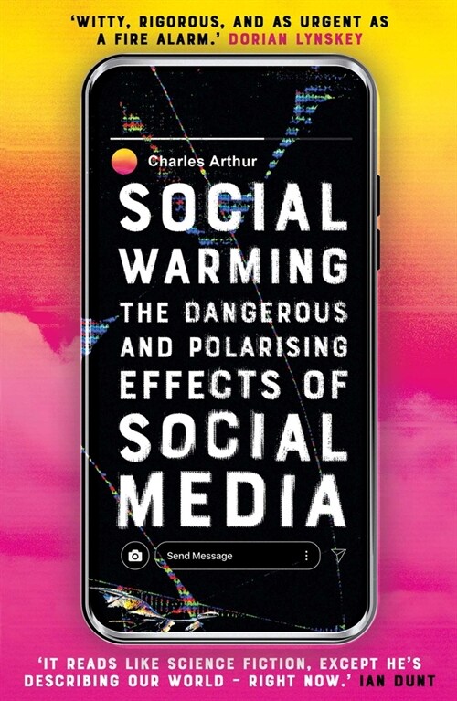 Social Warming : How Social Media Polarises Us All (Paperback)