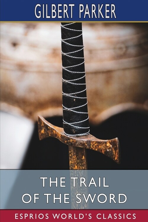 The Trail of the Sword (Esprios Classics) (Paperback)