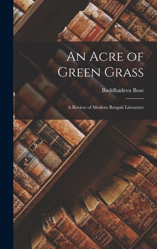 An Acre of Green Grass: a Review of Modern Bengali Literature (Hardcover)