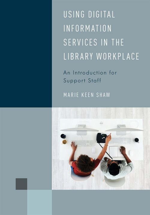 Using Digital Information Services in the Library Workplace: An Introduction for Support Staff (Hardcover)