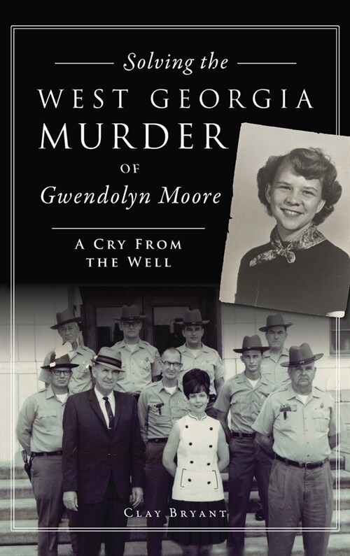 Solving the West Georgia Murder of Gwendolyn Moore: A Cry from the Well (Hardcover)