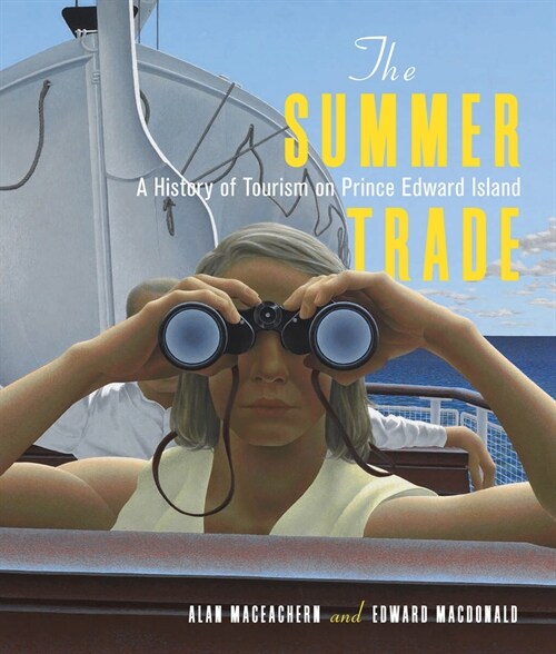 The Summer Trade: A History of Tourism on Prince Edward Island Volume 1 (Hardcover)