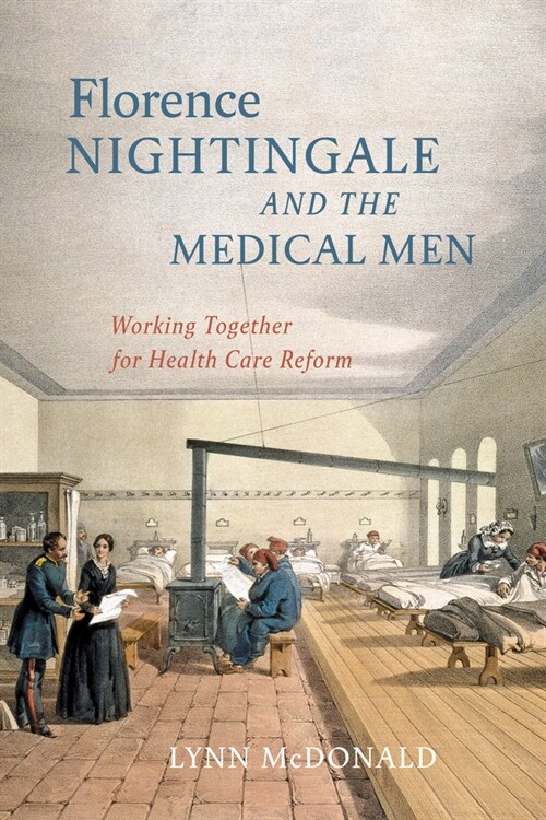 Florence Nightingale and the Medical Men: Working Together for Health Care Reform (Hardcover)