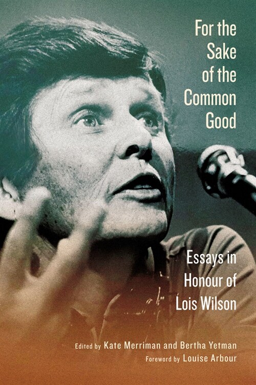 For the Sake of the Common Good: Essays in Honour of Lois Wilson (Hardcover)