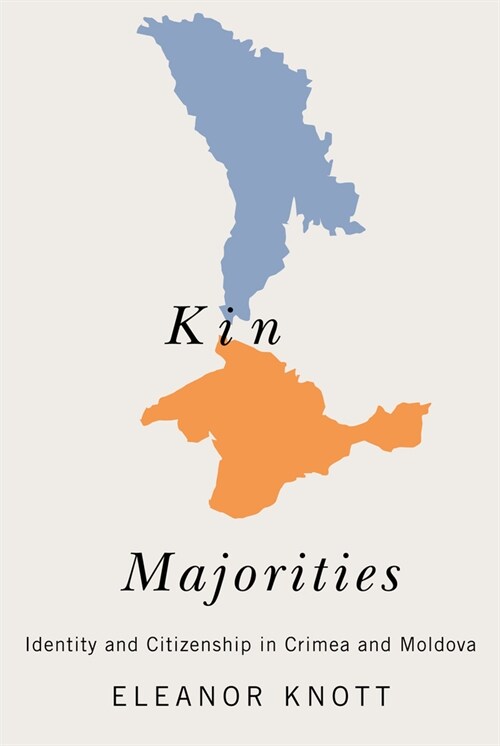 Kin Majorities: Identity and Citizenship in Crimea and Moldova (Hardcover)