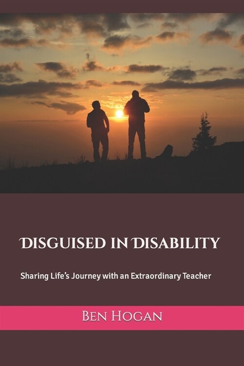 Disguised in Disability: Sharing Lifes Journey with an Extraordinary Teacher (Paperback)
