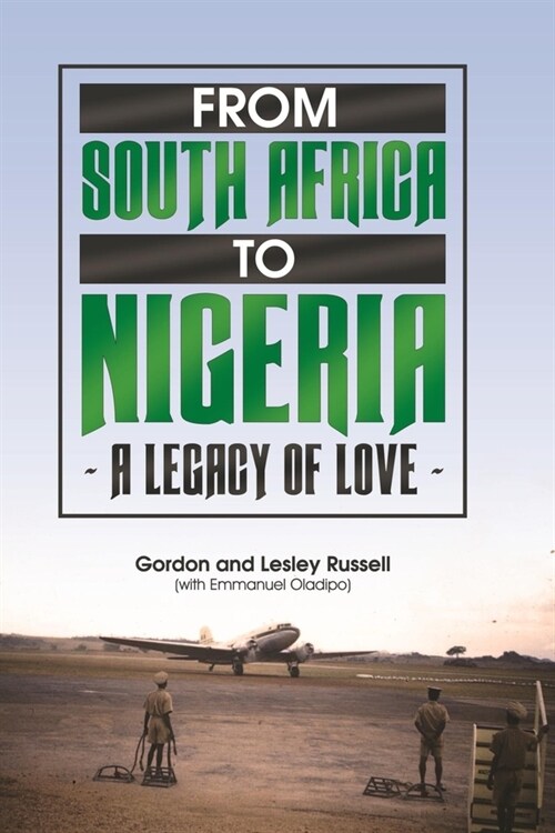 From South Africa to Nigeria - A Legacy of Love (Paperback)